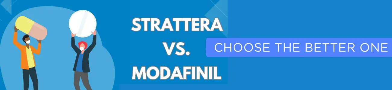 Strattera Vs. Modafinil: Choose the better one