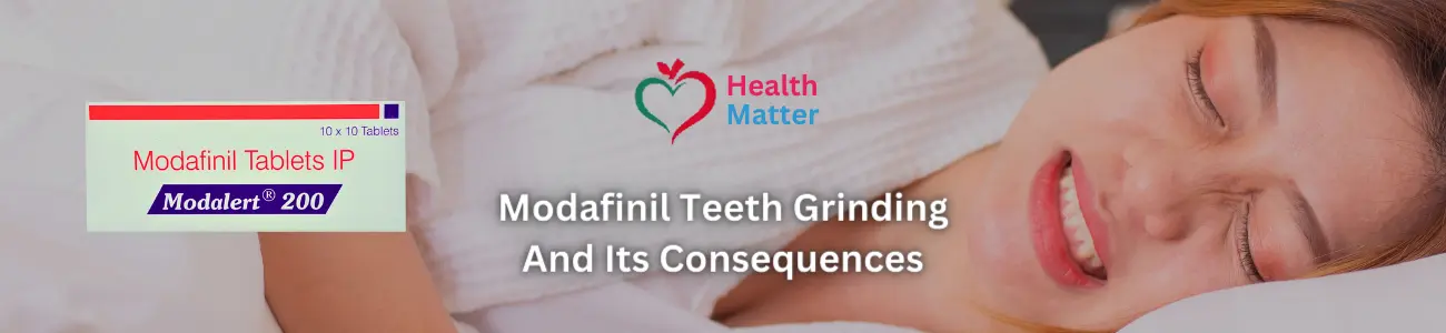 Modafinil Teeth Grinding And Its Consequences