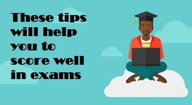 Tips to help your score well in exams