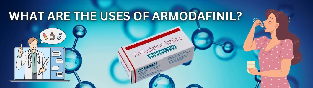 what-are-the-uses-of-armodafinil
