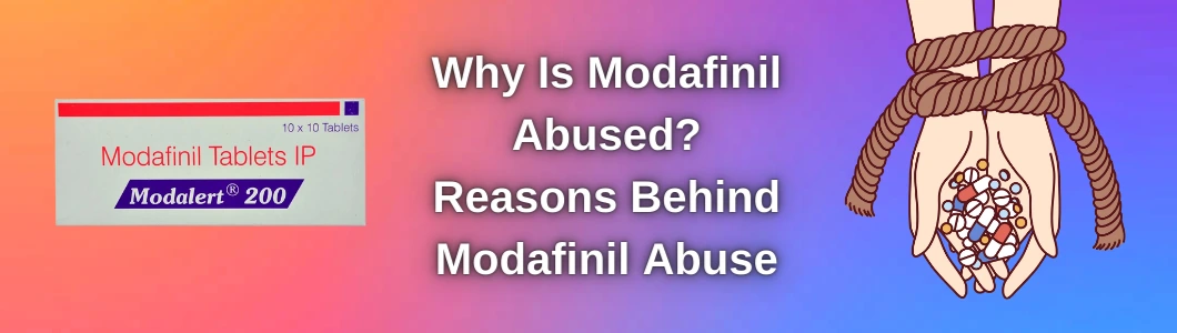 why-is-modafinil-abused-reasons-behind-modafinil-abuse