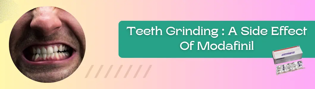 teeth-grinding-a-side-effect-of-modafinil